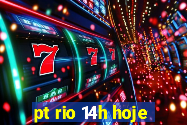 pt rio 14h hoje